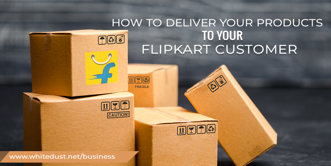 How To Deliver Your Products To Your Flipkart Customer?