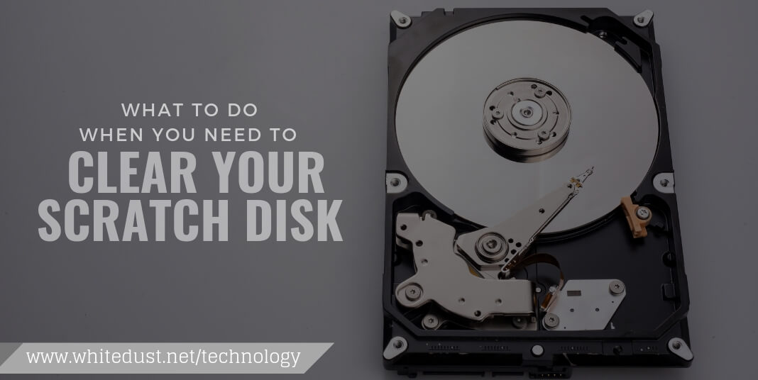 What to do when you need to clear your scratch disk