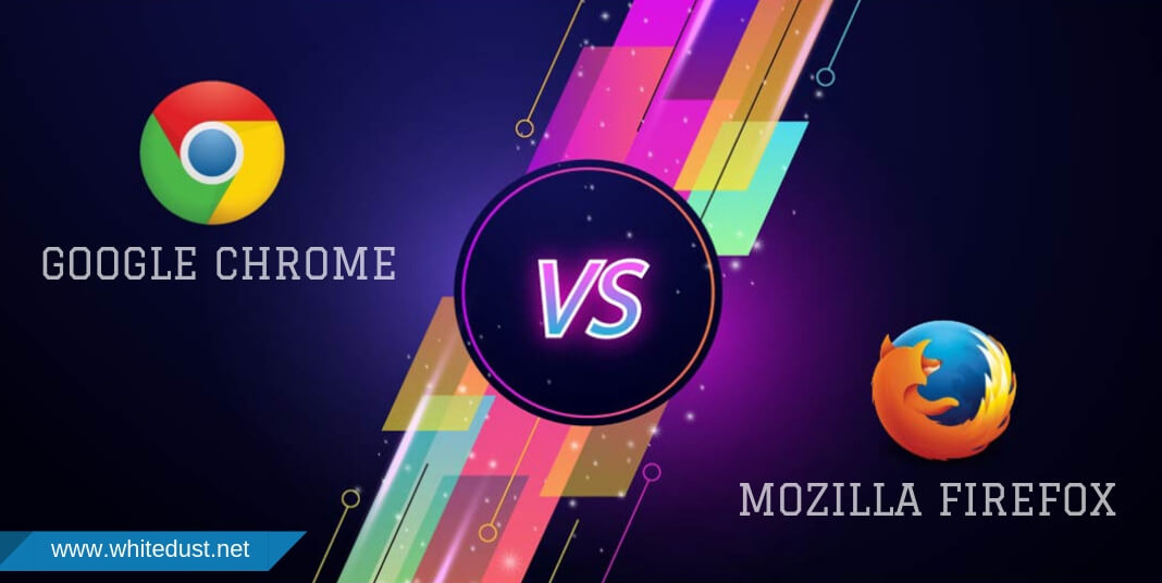 Google Chrome VS Mozilla Firefox