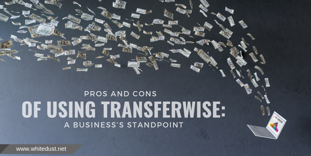 PROS AND CONS OF USING TRANSFERWISE: A BUSINESS'S STANDPOINT