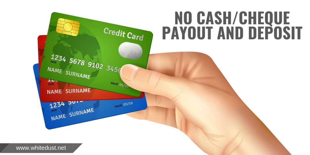 No Cash/Cheque Payout And Deposit