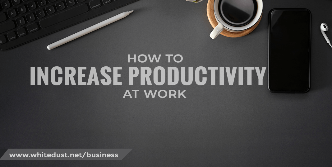 How To Increase Productivity At Work
