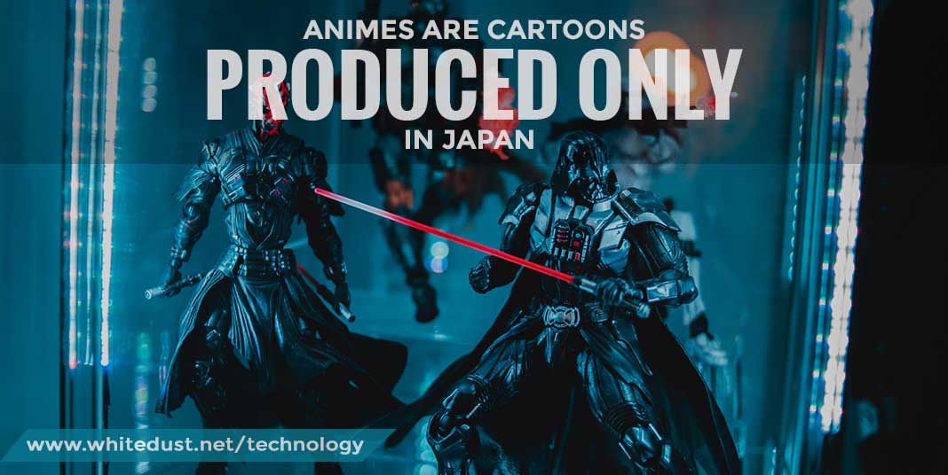 Animes-are-cartoons-produced-only-in-Japan