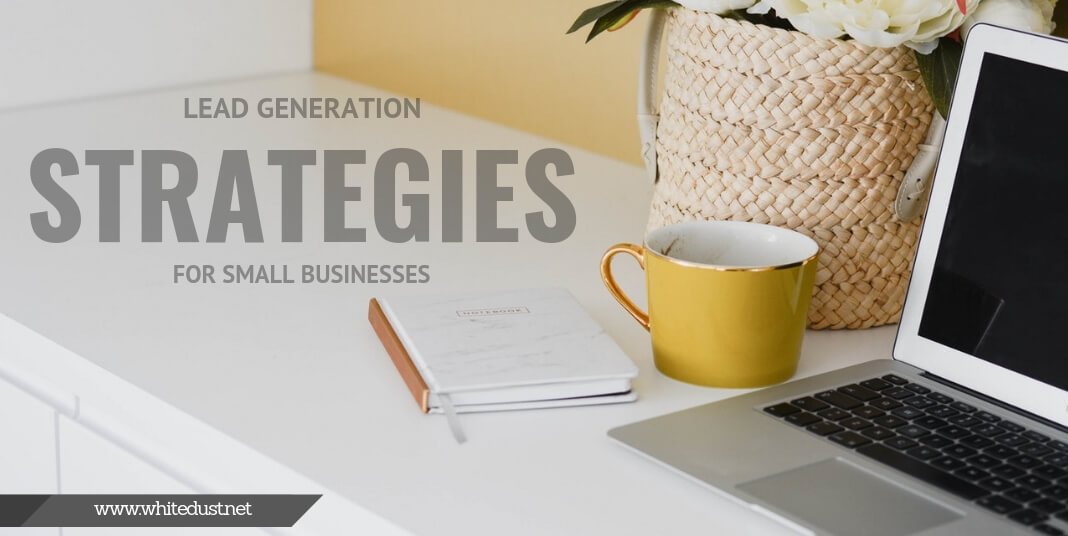 Lead Generation Strategies That Work For Small Businesses