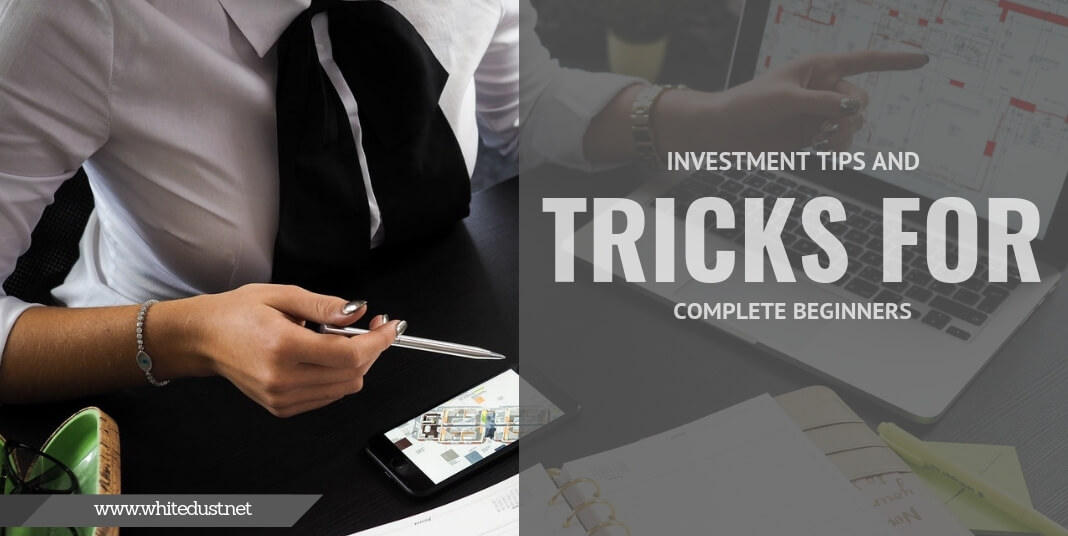 Investment Tips and Tricks for Complete Beginners