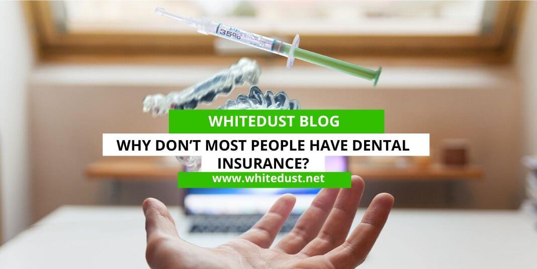 Why Don’t Most People Have Dental Insurance?
