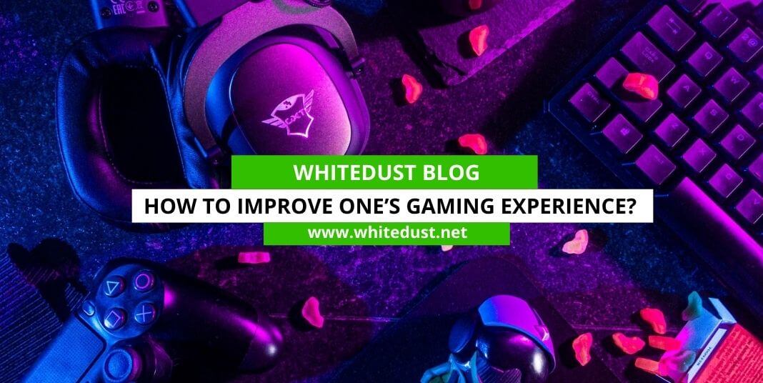How to Improve One’s Gaming Experience?